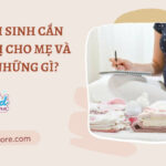 Giỏ đồ đi sinh cần chuẩn bị cho mẹ và bé gồm những gì?