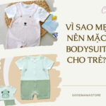 VÌ SAO MẸ NÊN MẶC BODYSUIT CHO TRẺ?