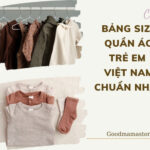 BẢNG SIZE QUẦN ÁO TRẺ EM VIỆT NAM CHUẨN NHẤT