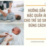 Hướng dẫn cách thay, mặc quần áo cho trẻ sơ sinh đúng cách