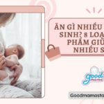 Ăn gì nhiều sữa sau sinh? 8 loại thực phẩm giúp mẹ nhiều sữa